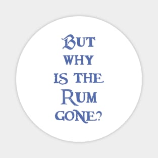 But Why is the Rum Gone? Magnet